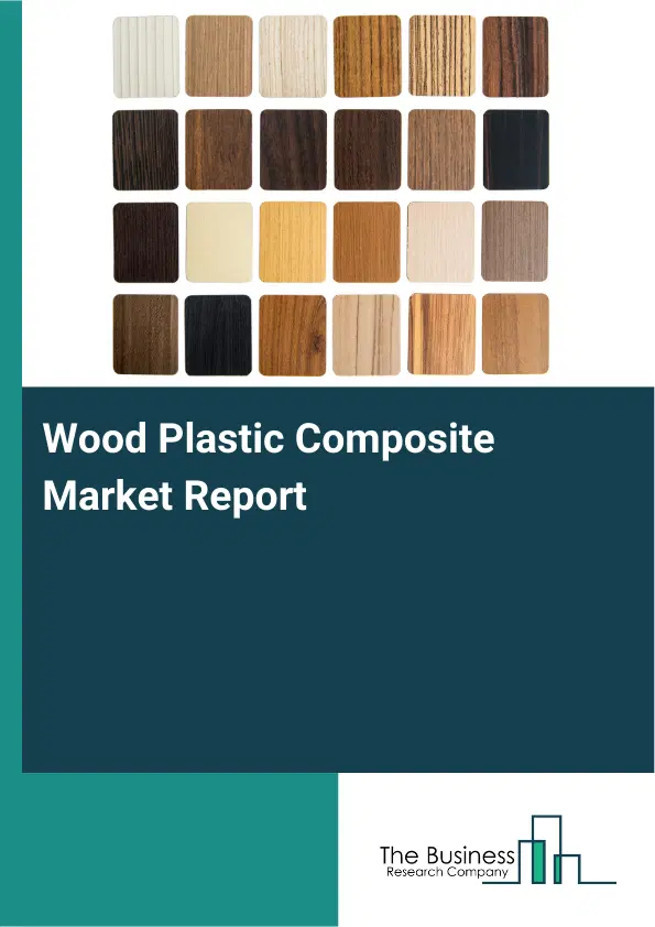 Wood Plastic Composite Market Report 2026 Wood Plastic Composite Market Report 2026