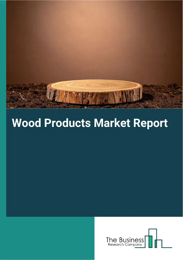 Wood Products Market Report 2026 Wood Products Market Report 2026