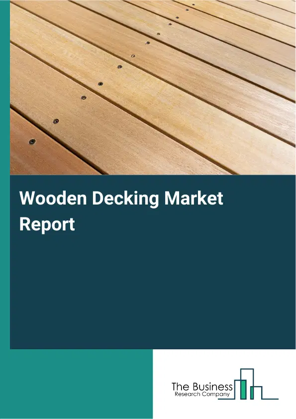 Wooden Decking Market Report 2026 Wooden Decking Market Report 2026