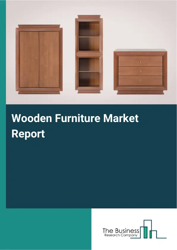 Global Wooden Furniture Market Report 2026 Global Wooden Furniture Market Report 2026