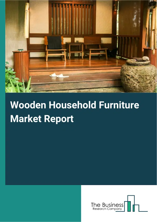 Global Wooden Household Furniture Market Report 2026 Global Wooden Household Furniture Market Report 2026
