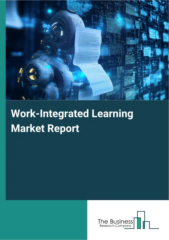 Work-Integrated Learning Market Report 2026 Work-Integrated Learning Market Report 2026