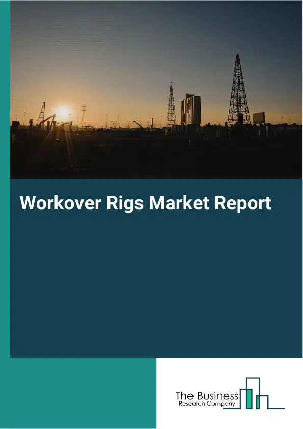 Workover Rigs Market Report 2026 Workover Rigs Market Report 2026