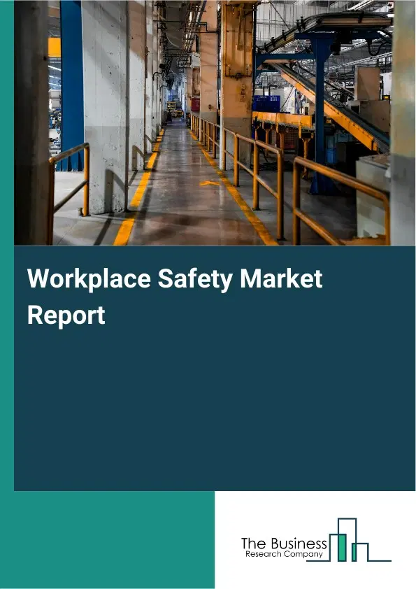 Workplace Safety Market Report 2026 Workplace Safety Market Report 2026