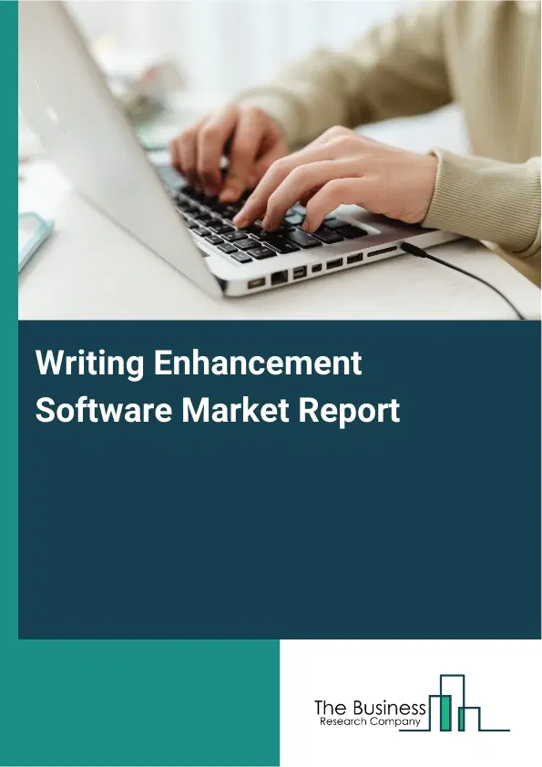 Writing Enhancement Software Market Report 2026 Writing Enhancement Software Market Report 2026