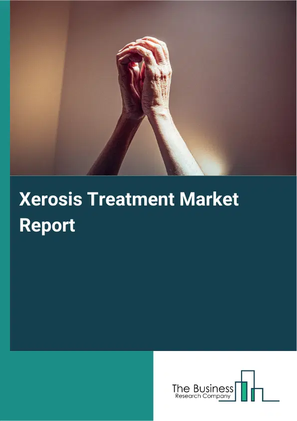 Xerosis Treatment Market Report 2026 Xerosis Treatment Market Report 2026