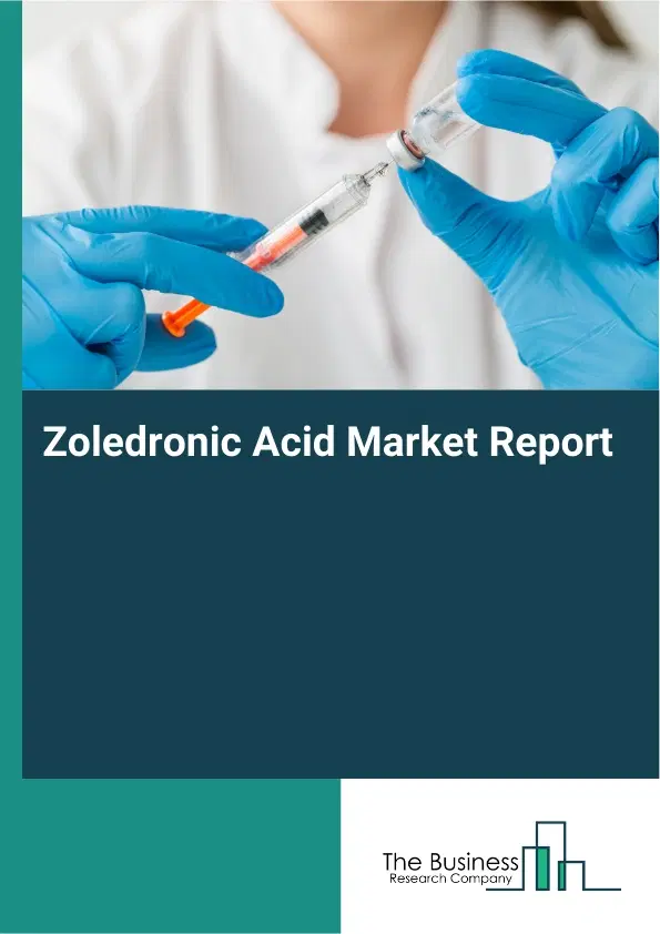 Zoledronic Acid Market Report 2026 Zoledronic Acid Market Report 2026