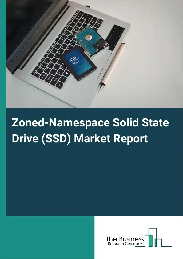 Zoned-Namespace Solid State Drive (SSD) Market Report 2026 Zoned-Namespace Solid State Drive (SSD) Market Report 2026