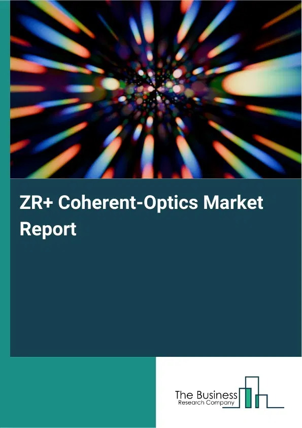 ZR+ Coherent-Optics Market Report 2026 ZR+ Coherent-Optics Market Report 2026