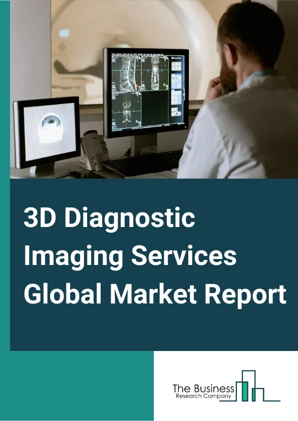 3D Diagnostic Imaging Services Global Market Report 2024 – By Technique (Ultrasound, MRI, X-ray, Computed Tomography, Other Techniques), By Application (Oncology, Cardiology, Orthopedic, Other Applications), By End User (Diagnostic Centers, Hospitals, Research Centers) – Market Size, Trends, And Global Forecast 2024-2033