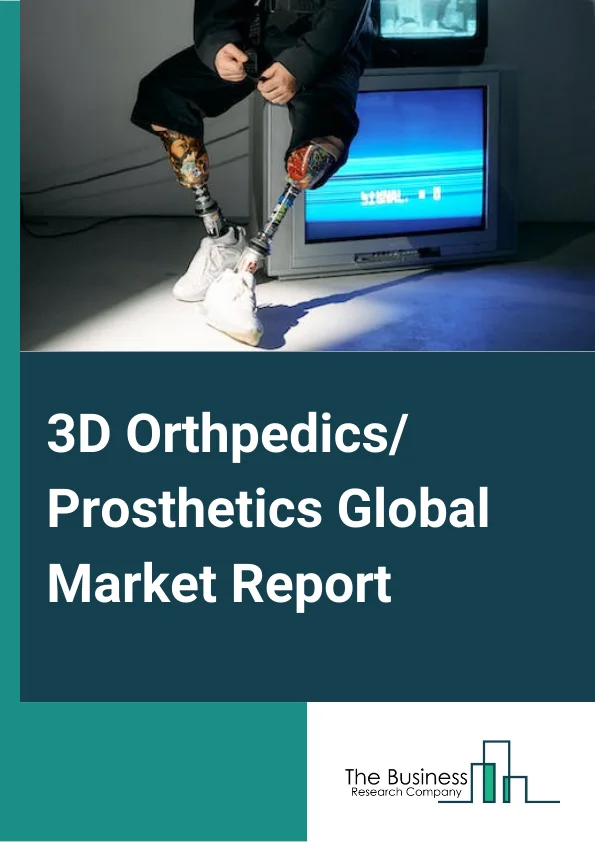 3D Orthpedics/Prosthetics