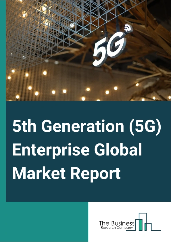 5th Generation 5G Enterprise