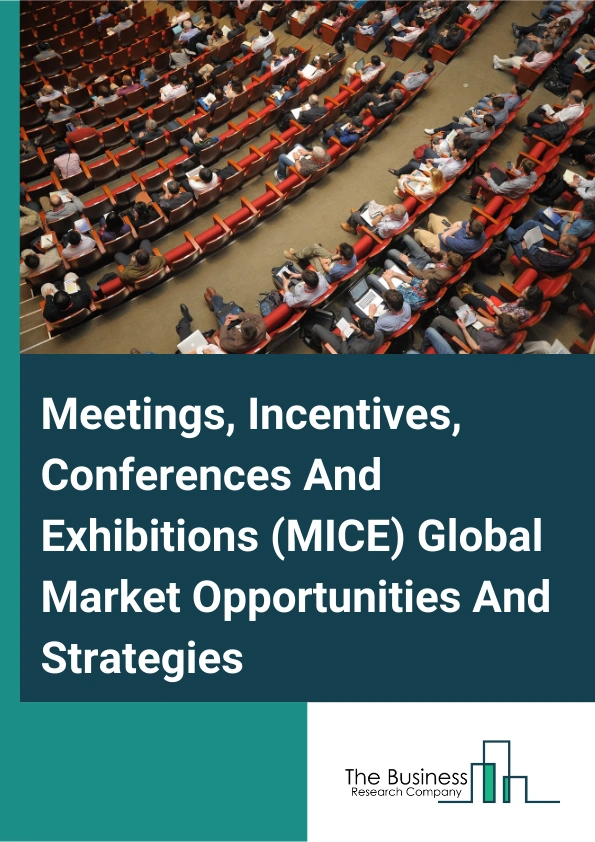 Meetings Incentives Conferences And Exhibitions MICE