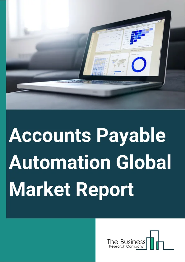 Accounts Payable Automation Global Market Report 2024 – By Component (Solution, Service), By Deployment Mode (On-Premise, Cloud), By Enterprise Size (Large Enterprises, Small And Medium-Sized Enterprises), By Industry Vertical (Banking, Financial Services And Insurance (BFSI), Consumer Goods And Retail, Information Technology (IT) And Telecom, Manufacturing, Healthcare, Government, Other Industries) – Market Size, Trends, And Global Forecast 2024-2033
