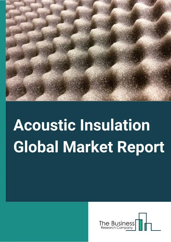 https://www.thebusinessresearchcompany.com/reportimages/acoustic_insulation_market_report.webp