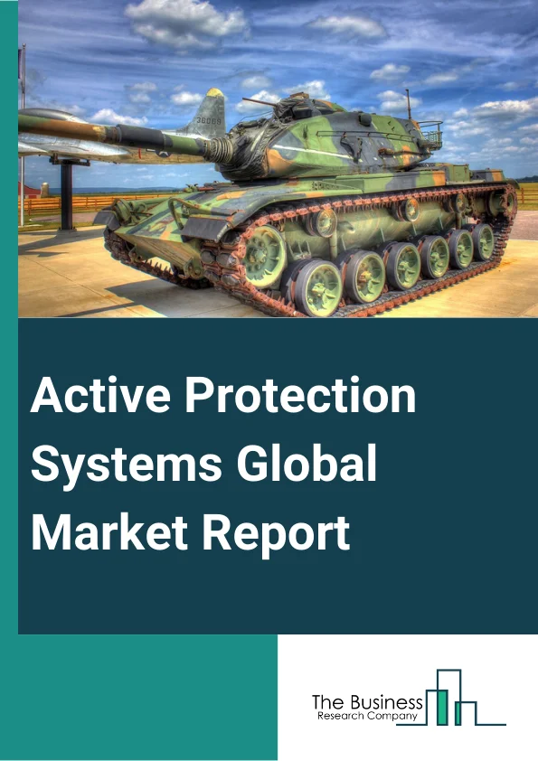 Active Protection Systems Global Market Report 2023 – By Solution (Hardware, Software), By Kill System Type (Soft Kill System, Hard Kill System, Reactive Armor), By Platform (Land-Based, Airborne, Marine), By End Users (Defense, Homeland Security) – Market Size, Trends, And Global Forecast 2023-2032