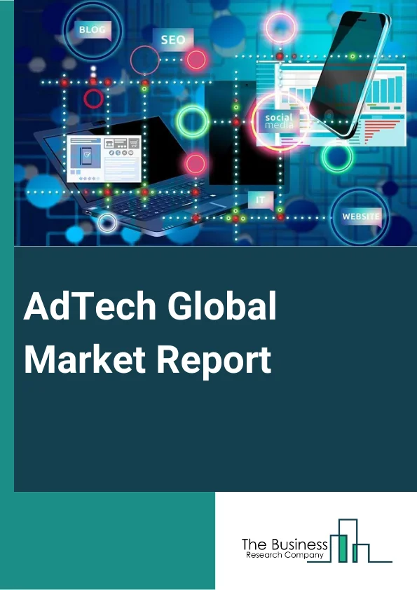Global AdTech Global Market Report 2024