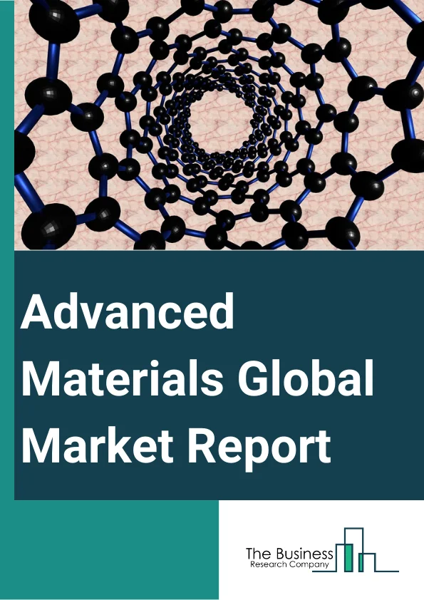 Advanced Materials Global Market Report 2023