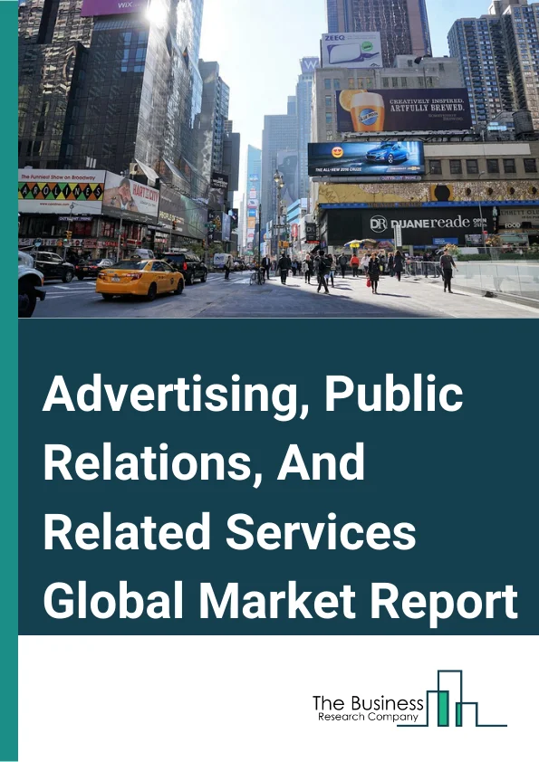 Advertising, Public Relations, And Related Services Global Market Report 2024 – By Type (Advertising Agencies, Billboard & Outdoor Advertising, Media Buying Agencies And Representative Firms, Print Advertising Distribution, Other Advertising Services, Public Relations, Direct Mail Advertising), By Mode (Online, Offline), By Application (BFSI, Consumer Goods and Retail, Government and Public Sector, IT & Telecom, Healthcare, Media & Entertainment) – Market Size, Trends, And Global Forecast 2024-2033