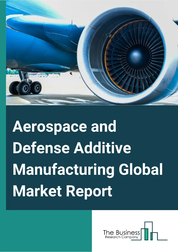Aerospace and Defense Additive Manufacturing Global Market Report 2023 – By Technology (Direct Metal Laser Sintering (DMLS), Fused Deposition Modeling (FDM), Continuous Liquid Interface Production (CLIP), Stereolithography (SLA), Selective Laser Sintering (SLS), Other Technologies), By Material (Metal, Plastic, Rubber, Other Materials), By Platform (Aviation, Defense, Space), By Application (Engine Component, Space Component, Structural Component, Defense Equipment, Other Application) – Market Size, Trends, And Global Forecast 2023-2032