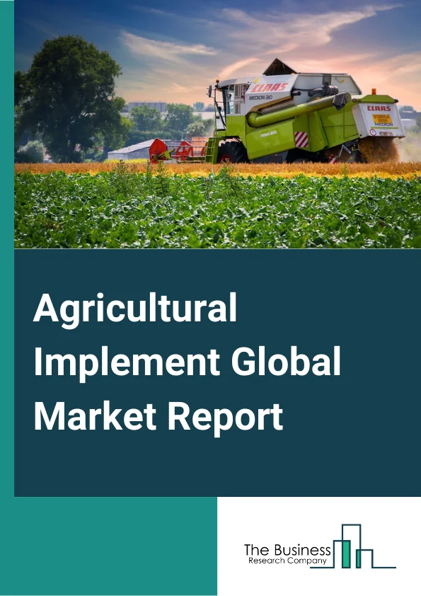 Agricultural Implement Global Market Report 2024 – By Type (Farm Machinery And Equipment, Lawn And Garden Tractor And Home Lawn And Garden Equipment), By Operation (Autonomous, Semi-autonomous, Manual), By Capacity (Small, Medium, Large), By Application (Land Development and Seed Bed Preparation, Sowing and Planting, Weed Management, Plant Protection, Harvesting and Threshing, Post-Harvest and Agro Processing) – Market Size, Trends, And Global Forecast 2024-2033