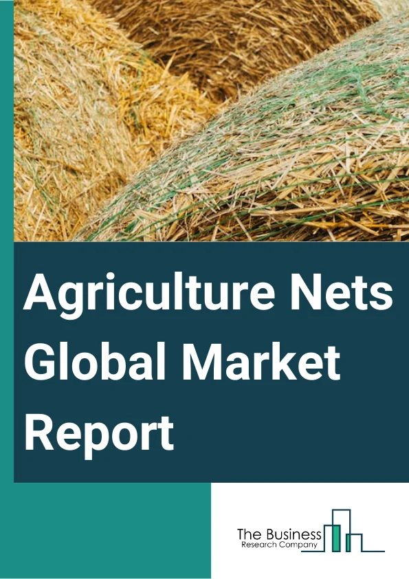 Agriculture Nets Global Market Report 2023