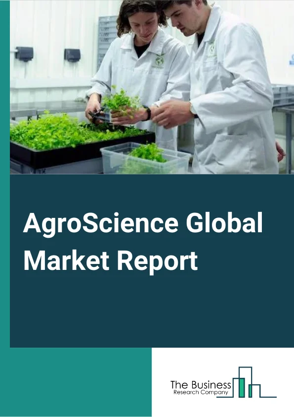 AgroScience Global Market Report 2024 – By Product (Biopesticides, Biostimulants, GM Seeds), By Active Ingredient (Acid-based biostimulants, Extract-based biostimulants), By Application (Crops, Food & Vegetable) – Market Size, Trends, And Global Forecast 2024-2033