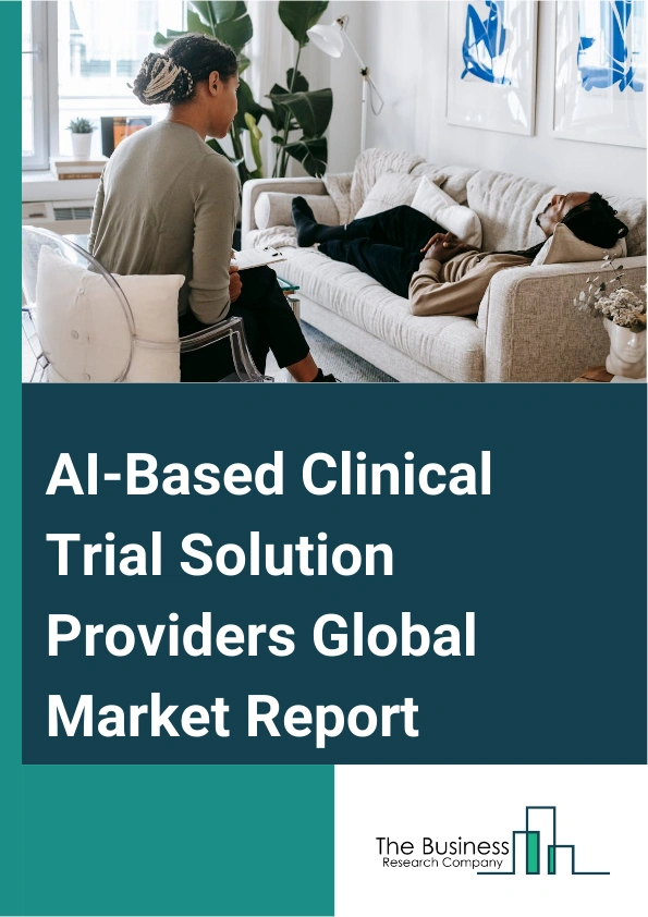 AI-Based Clinical Trial Solution Providers Global Market Report 2024 – By Clinical Trial Phase (Phase-I, Phase-II, Phase-III), By Therapeutic Application ( Oncology, Cardiovascular Diseases, Neurological Diseases or Conditions, Metabolic Diseases, Infectious Diseases, Other Therapeutic Applications), By End-user (Pharmaceutical Companies, Academia, Other End-users) – Market Size, Trends, And Global Forecast 2024-2033