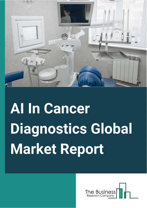 AI In Cancer Diagnostics Global Market Report 2024 – By Component (Software Solutions, Hardware, Services), By Cancer Type ( Breast Cancer, Lung Cancer, Brain Tumor, Skin Cancer And Cervical Cancer, Prostate And Colorectal Cancer, Other Cancer Types), By Application (Screening And Diagnosis, Tumor Identification, Monitoring), By End User (Hospitals, Diagnostic Centers, Medical Research Institutes, Contract Research Organizations) – Market Size, Trends, And Global Forecast 2024-2033