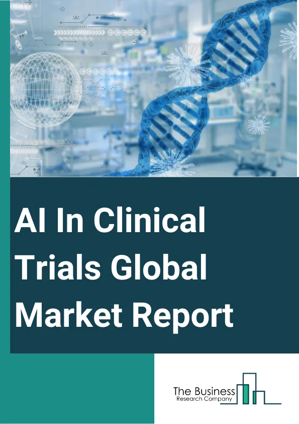 AI In Clinical Trials Global Market Report 2023 – By Offering (Software, Services), By Process (Trial Design, Patient Selection, Site Selection, Patient Monitoring), By Technology (Machine Learning, Deep Learning, Supervised Learning, Other Technologies), By Application (Oncology, Neurological Diseases And Condition, Cardiovascular Diseases, Metabolic Diseases, Infectious Diseases, Immunology diseases, Other Applications), By End-User (Pharmaceuticals And Biotechnology Companies, Contract Research Organizations, Other End-Users) – Market Size, Trends, And Global Forecast 2023-2032