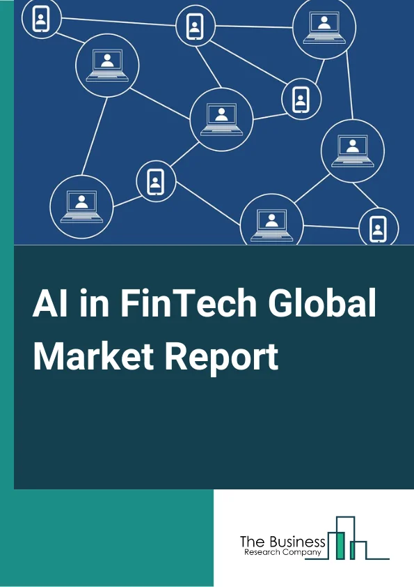 AI in FinTech Global Market Report 2024 – By Type (Solutions, Services), By Deployment (Cloud, On-premise), By Application (Asset Management, Risk Investigation, Business Analytics, Regulatory Compliance, Data Collection, Predictive Analytics, Virtual Assistance, Other Applications) – Market Size, Trends, And Global Forecast 2024-2033