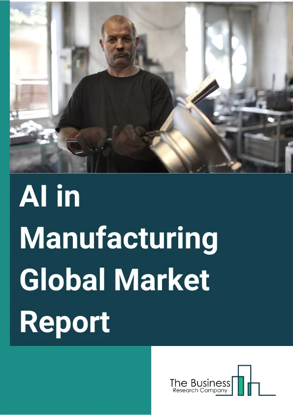 AI in Manufacturing Global Market Report 2024 – By Offering (Hardware, Software, Services), By Technology (Machine Learning, Natural Language Processing, Context-Aware Computing, Computer Vision), By Deployment (Cloud, On-Premise), By Application (Predictive maintenance and machinery inspection, Material Movement, Production Planning, Field Services, Quality Control, Cybersecurity, Industrial Robots, Reclamation), By Industry (Automobile, Energy And Power, Semiconductor And Electronics, Pharmaceutical, Heavy Metal And Machine Manufacturing, Food And Beverage, Other Industries) – Market Size, Trends, And Global Forecast 2024-2033