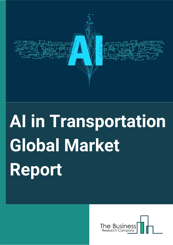 AI in Transportation Global Market Report 2024 – By Components (Hardware, Software), By Process (Signal Recognition, Object Recognition, Data Mining), By Technology Type (Natural Language Processing, Deep Learning, Computer Vision, Context-Awareness), By Application (Semi-Autonomous Truck, Truck Platooning, Predictive Maintenance, Precision And Mapping, Autonomous Truck, Machine Human Interface, Other Applications) – Market Size, Trends, And Global Forecast 2024-2033