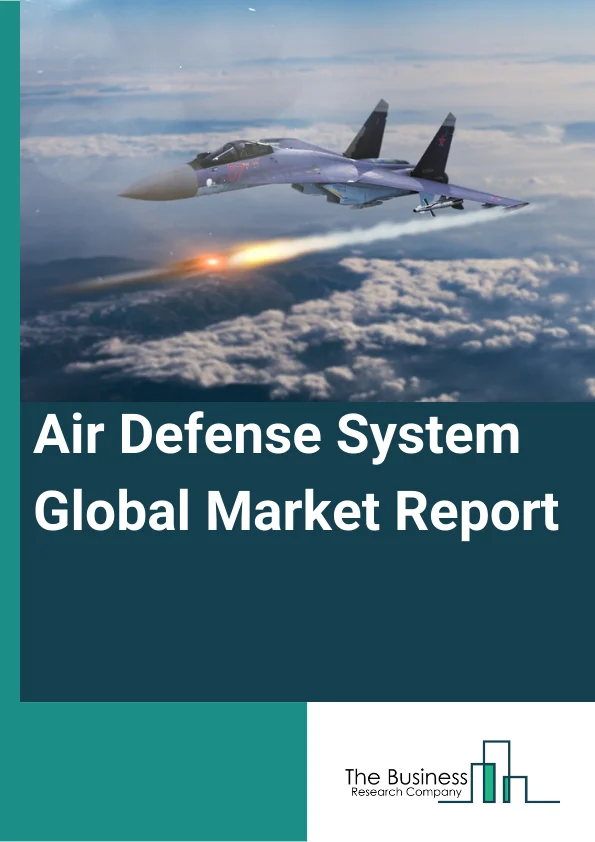 Air Defense System Global Market Report 2023 – By Type (Missile Defense System, Anti-Aircraft System, Counter Rocket, Artillery And Mortar (C-RAM) System), By Component (Weapon System, Fire Control System, Command And Control System, Other Components), By Range (Short Range Air Defense System, Medium Range Air Defense System, Long Range Air Defense System), By Application (Land, Naval, Airborne) – Market Size, Trends, And Global Forecast 2023-2032