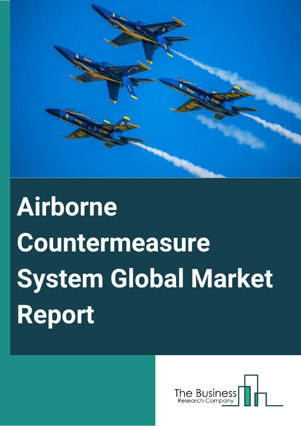 Airborne Countermeasure System Global Market Report 2024 – By Type (Identification Friend or Foe (IFF) Systems, Missile Approach Warning Systems, Other Types), By Platform (Military Aircraft, Military Helicopters, Unmanned Systems), By Application (Jamming, Missile Defense, Counter Countermeasure) – Market Size, Trends, And Global Forecast 2024-2033