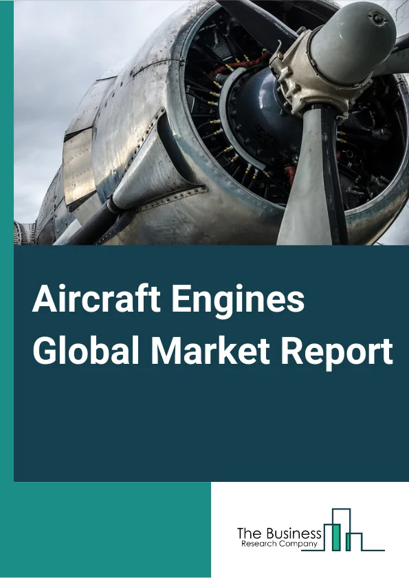 Aircraft Engines Global Market Report 2024 – By Type (Turboprop, Turboshaft, Turbofan, Piston Engine), By Technology (Conventional Engine, Electric/Hybrid), By Platform (Fixed Wing, Rotary Wing), By Application (General Aviation, Business Aviation, Recreational Aviation, Others) – Market Size, Trends, And Global Forecast 2024-2033