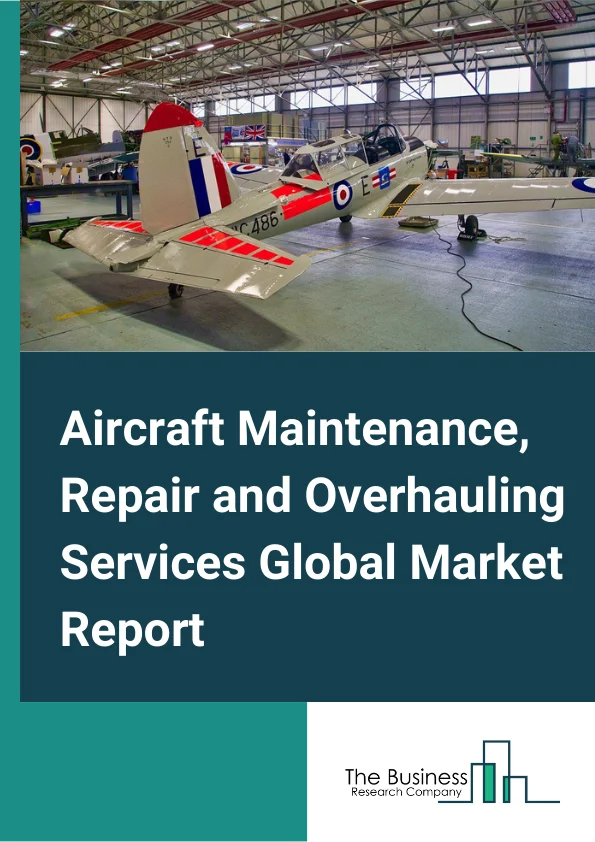 Global Aircraft Maintenance, Repair and Overhauling Services Market Report 2024