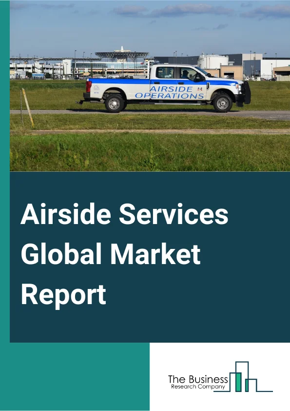 Airside Services Global Market Report 2023