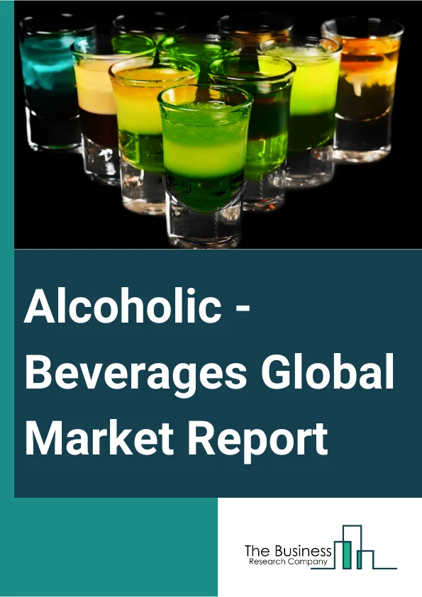 Alcoholic - Beverages Global Market Report 2023 – By Type (Beer, Wine And Brandy, Spirits), By Distribution Channel (Off-Trade Channels, On-Trade Channels), By Category (Mass, Premium) – Market Size, Trends, And Global Forecast 2023-2032