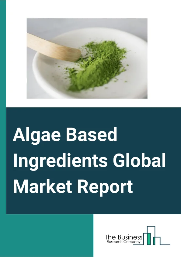 Algae Based Ingredients Global Market Report 2024 – By Ingredients (Carrageenan (Alginates, Algae Protein, Beta Carotene, Algae Oil, Agar, Other Ingredients), By Source (Red Algae, Green Algae, Brown Algae, Other Sources), By Form (Liquid, Dry), By Application (Food And Beverages, Personal Care, Nutraceuticals, Pharmaceuticals, Animal Feed, Other Applications) – Market Size, Trends, And Global Forecast 2024-2033