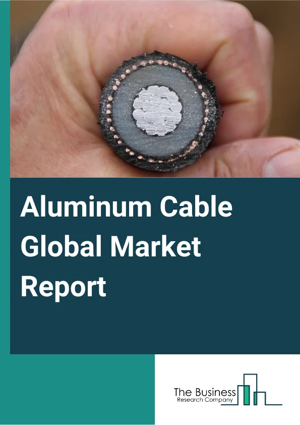 Aluminum Cable Global Market Report 2024 – By Type (Interlocking Metal Sheathed Cable, Flame Retardant Fire-Resistant Cable, Other Types), By Grade (Electrical, Alloy, Mechanical), By Application (Automobile, Transformers, Motors, Circuit Breakers, Electrical Appliances, Other Applications) – Market Size, Trends, And Global Forecast 2024-2033