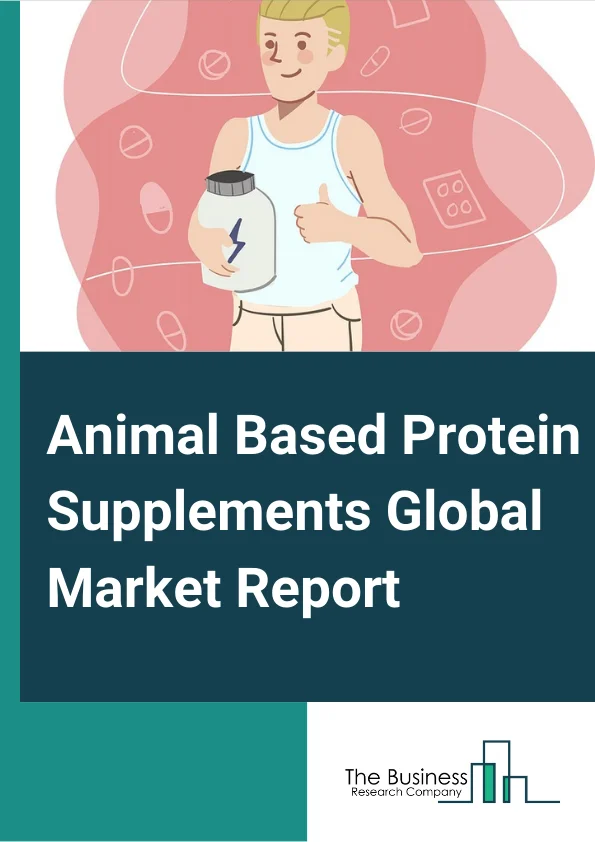 Animal Based Protein Supplements Global Market Report 2024 – By Product (Protein Powder, Protein Bars, Ready-To-Drink, Other Products), By Raw Materials (Whey, Casein, Egg, Fish, Other Raw Materials), By Application (Pharmaceuticals and Nutraceuticals, Food and Beverages, Infant Formulations, Cosmetics and Personal Care, Animal Feed, And Dietary Supplements), By Distribution Channel (Supermarkets And Hypermarkets, Online Stores, Chemists or Drugstores, Specialty Stores, Other Distribution Channels) – Market Size, Trends, And Global Forecast 2024-2033