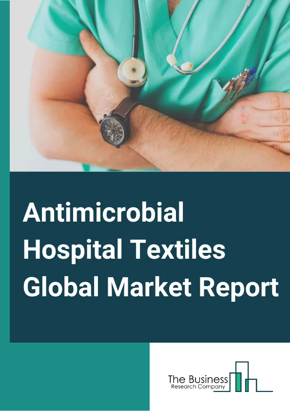 Antimicrobial Hospital Textiles Global Market Report 2024 – By Type (Cotton, Polyester, Polyamide, Other Types (Polyethylene, Polypropylene, Acrylic, and Cellulose Acetate)), By Usability (Disposable, Reusable), By FDA Class (Class I, Class II, Class III), By Hospital Department (General Ward, Surgical Room, Infectious Disease Ward, ICU, Other Hospital Departments), By Application (Medical Uniform And Apparels, Upholstery, Surgical textiles, Incontinence Care Garments, Wound Treatment, Other Applications) – Market Size, Trends, And Global Forecast 2024-2033