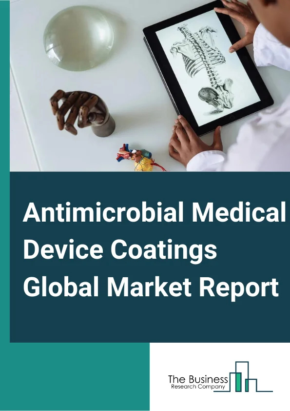Antimicrobial Medical Device Coatings Global Market Report 2024 – By Type of Material (Metallic Coatings, Non Metallic Coatings), By Device Type (Catheters, Implantable Devices, Surgical Instruments, Other Device Types), By Application (Orthopedics, General Surgery, Dentistry, Cardiovascular, Gynecology, Other Applications), By End User (Hospitals, Diagnostic Centers, Ambulatory Surgical Centers) – Market Size, Trends, And Global Forecast 2024-2033