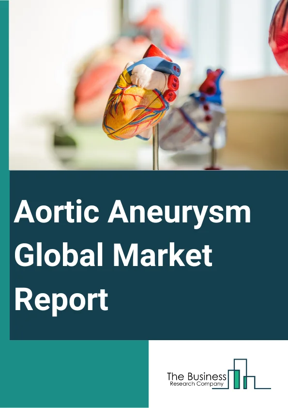Aortic Aneurysm Global Market Report 2024 – By Type (Thoracic Aortic Aneurysm (TAA), Abdominal Aortic Aneurysm (AAA)), By Treatment (Open Surgical Repair (OSR), Endovascular Aneurysm Repair (EVAR)), By End User (Hospitals And Clinics, Ambulatory Surgery Centers (ASCs), Other End Users) – Market Size, Trends, And Global Forecast 2024-2033