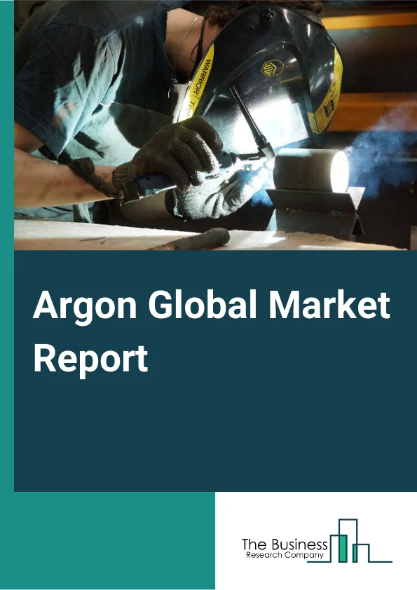 Argon Gas Market - Global Industry Analysis and Forecast (2023-2029)