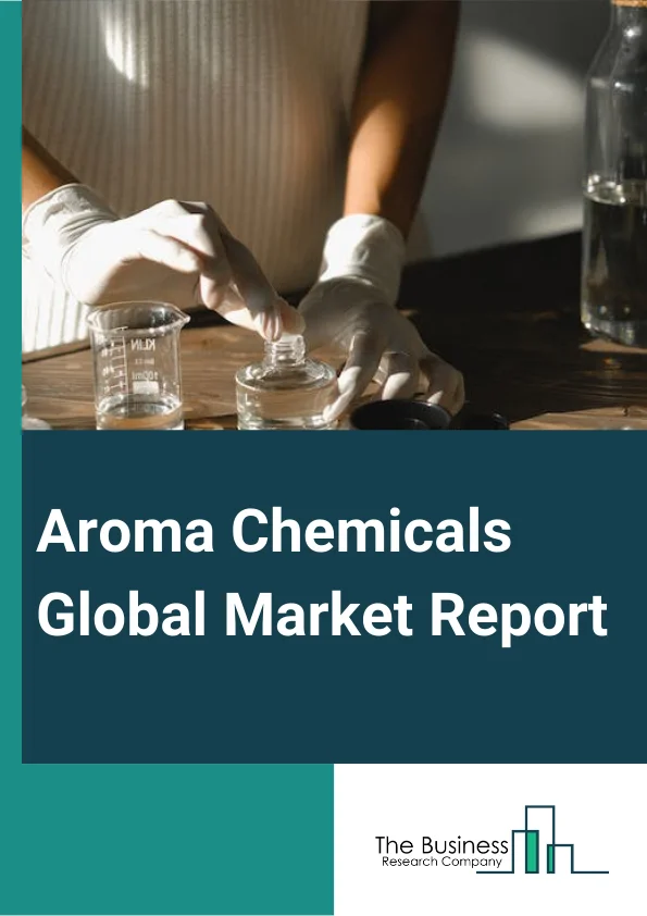 Aroma Chemicals Global Market Report 2023 – By Product (Benzenoids, Terpenoids, Musk Chemicals, Other Products), By Source (Natural, Synthetic, Natural-identical), By Application (Food And Beverages, Fine Fragrances, Cosmetics And Toiletries, Soaps And Detergents, Other Applications) – Market Size, Trends, And Global Forecast 2023-2032