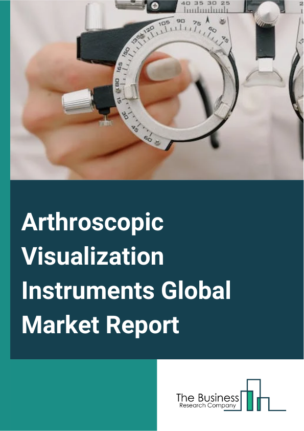 Arthroscopic Visualization Instruments