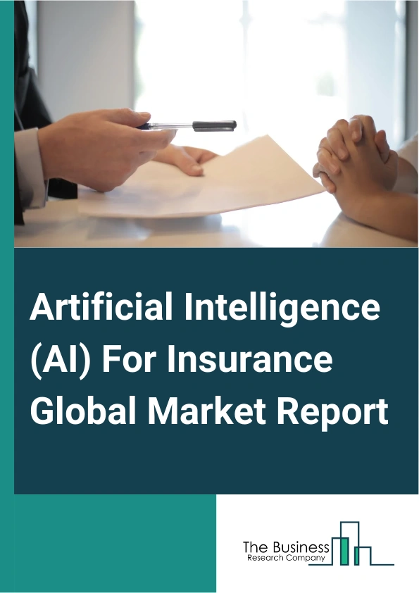 Artificial Intelligence (AI) For Insurance Global Market Report 2024 – By Offering (Hardware, Software, Services), By Technology (Machine Learning, Natural Language Processing, Computer Vision, Other Technologies), By Application (Fraud Detection and Credit Analysis, Customer Profiling and Segmentation, Product and Policy Design, Underwriting and Claims Assessment), By End User (Life And Health Insurance, Property And Casualty Insurance) – Market Size, Trends, And Global Forecast 2024-2033