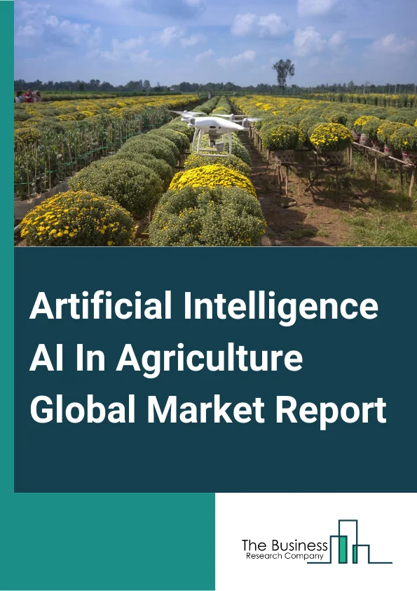 Artificial Intelligence AI In Agriculture Market Size, Growth Forecast